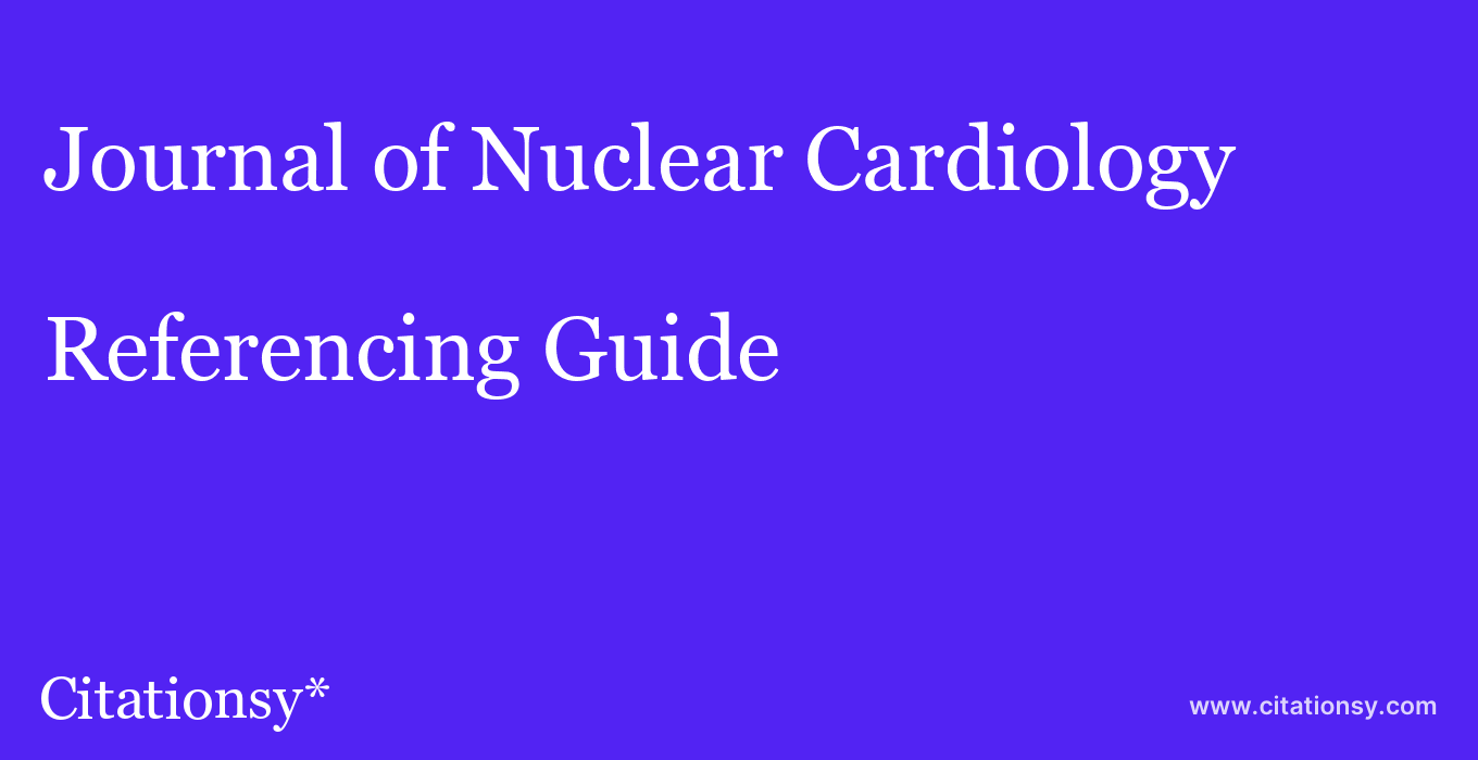 cite Journal of Nuclear Cardiology  — Referencing Guide